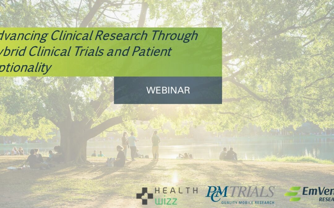 Webinar: Advancing Clinical Research Through Hybrid Clinical Trials and Patient Optionality